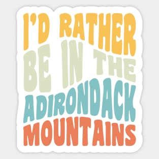 Adirondack Mountains NY I'd Rather Be In The Adirondacks Sticker